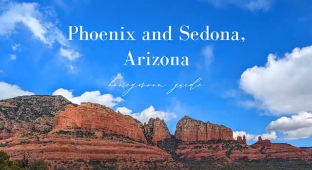 Phoenix and Sedona Honeymoon and Travel Guide